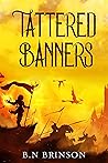 Tattered Banners by B.N. Brinson