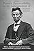 Rome's Responsibility for the Assassination of Abraham Lincoln, With an Appendix Containing Conversations Between Abraham Lincoln and Charles Chiniquy by Thomas Maley Harris (November 28,2014)