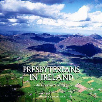 Presbyterians in Ireland: An Illustrated History (Hardcover)