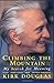 [Climbing The Mountain: My Search For Meaning] [By: Douglas, Kirk] [September, 2000]