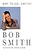 Way to Go, Smith! by Bob Smith (1999-10-06)