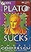Plato Sucks
