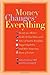 Money Changes Everything : Twenty-Two Writers Tackle the Last Taboo with Tales o