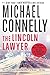 The Lincoln Lawyer (Lincoln Lawyer Novel) by Michael Connelly by Michael    Connelly