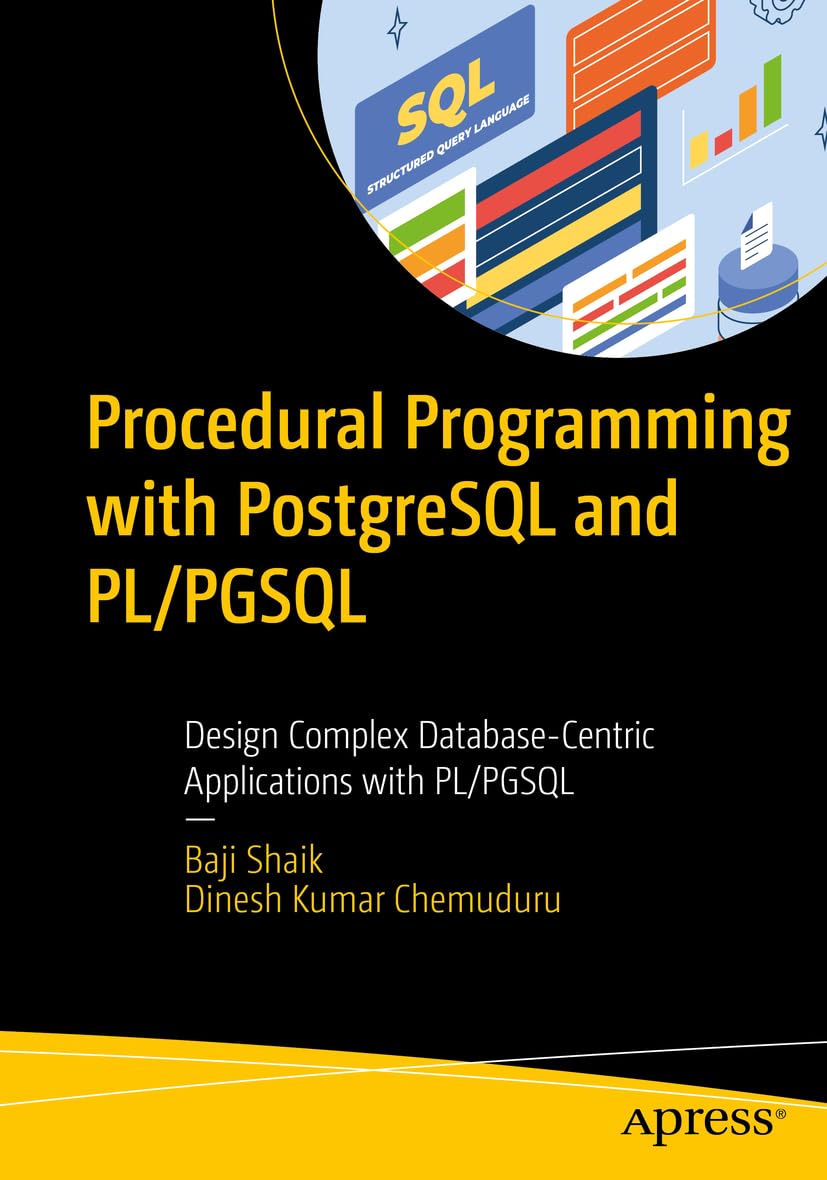 Procedural Programming with PostgreSQL PL/pgSQL: Design Complex Database-Centric Applications with PL/pgSQL (Paperback)
