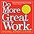 Do More Great Work: Stop the Busywork. Start the Work That Matters.