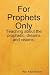 For Prophets Only