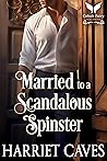 Married to a Scandalous Spinster (Sisters of Convenience #1)