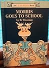 Morris Goes to School by Bernard Wiseman