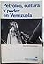 Petróleo, cultura y poder en Venezuela (Perspectiva actual) (Spanish Edition)