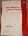 Social Work As Narrative: Storytelling & Persuasion in Professional Texts Social Work As Narrative: Storytelling & Persuasion in Professional Texts