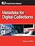 Metadata for Digital Collections (How-to-Do-It Manual) (How-To-Do-It Manual Series (for Librarians)) by Steven J. Miller (2011-05-31)