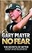 No Fear: The Secrets of Better Golf and Business by Gary Player (7-Jun-2010) Hardcover