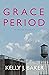 Grace Period: A Memoir in Pieces