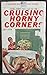 Cruising Horny Corners