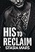His to Reclaim by Stasia Mars
