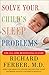 Solve Your Child's Sleep Problems: New, Revised, and Expanded Edition by Richard Ferber(1996-02-23)