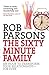 The Sixty Minute Family: An Hour to Transform Your Relationships for Ever by Rob Parsons (2010-07-09)
