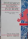 Investment Banking in Europe: Restructuring for the 1990s Investment Banking in Europe: Restructuring for the 1990s