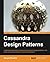 Cassandra Design Patterns by Sanjay Sharma (2014-01-24)