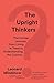 The Upright Thinkers: The Human Journey from Living in Trees to Understanding the Cosmos by Leonard Mlodinow (2016-04-19)