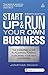 Start Up and Run Your Own Business: The Essential Guide to Planning Funding and Growing Your New Enterprise by Jonathan Reuvid (3-Feb-2011) Paperback