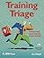 Training Triage: Performance-Based Solutions Amid Chaos, Confusion, and Change by Lou Russell (2006-01-03)