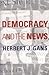 Democracy and the News by Herbert J. Gans (2004-05-06)
