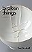 Broken Things