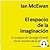El espacio de la imaginación by Ian McEwan