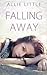 [(Falling Away)] [By (author) Allie Little] published on (June, 2014)