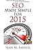 SEO Made Simple For 2015: The Complete Do-It-Yourself SEO Guide From The Experts! by Sean M. Farrell (31-Oct-2014) Paperback