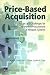 [Price-based Acquisition: Issues and Challenges for Defense Department Procurement of Weapon Systems] (By: Mark A. Lorell) [published: July, 2005]