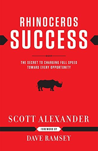 Rhinoceros Success: the Secret to Charging Full Speed Toward Every Opportunity By: Scott Alexander - January, 2003 (Hardcover)