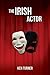 The Irish Actor by Ken Turn...
