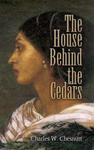 (THE HOUSE BEHIND THE CEDARS ) BY Chesnutt, Charles W.