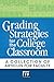 Grading Strategies for the College Classroom: A collection of articles for faculty by Maryellen Weimer Ph.D. (2013-06-03)