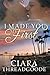 I Made You My First by Ciara Threadgoode (2013-04-12)