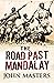 Road Past Mandalay by John Masters