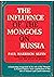 The influence of the Mongols on Russia: A dimensional history (An Exposition-university book)