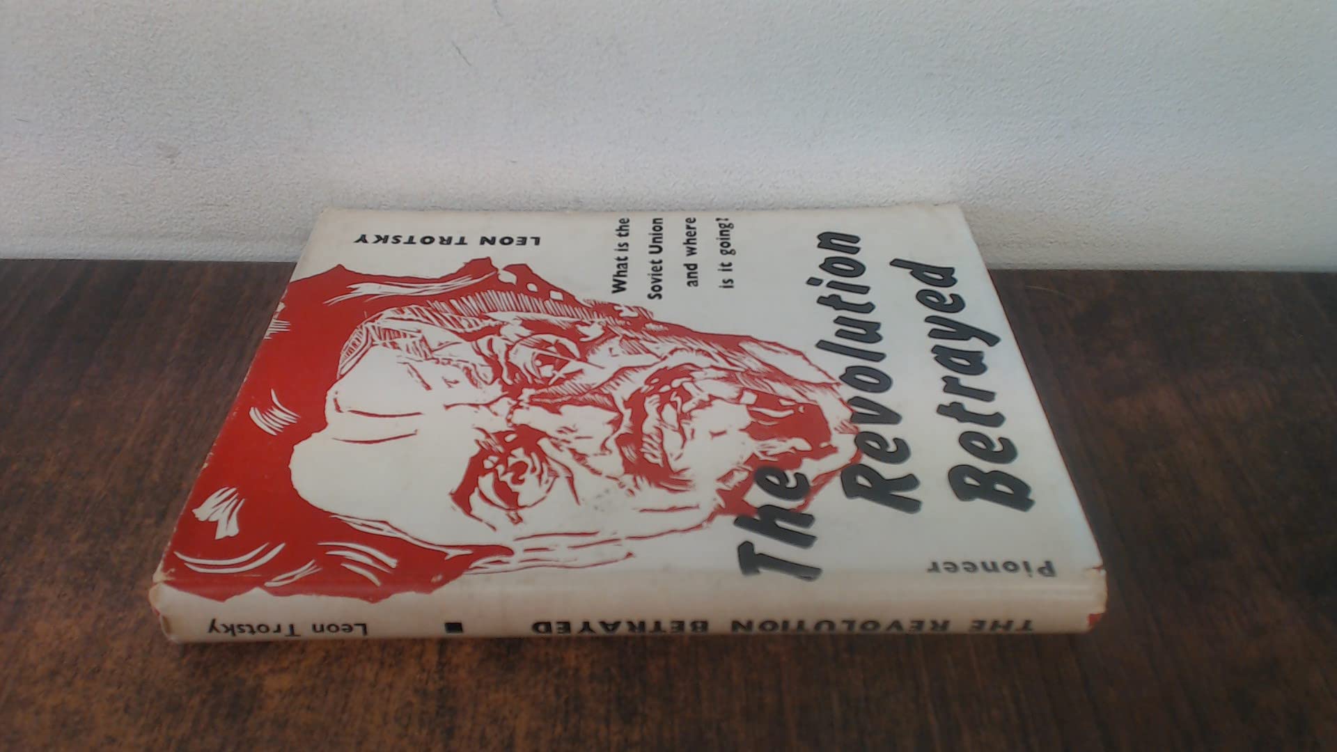 The revolution betrayed; what is the Soviet Union and where is it going?