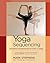 [Yoga Sequencing: Designing Transformative Yoga Classes