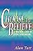 Choose To Believe: A Practical Guide to Living Your Dreams by Alan Tutt (5-Jul-2008) Perfect Paperback