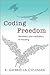 [(Coding Freedom: The Ethics and Aesthetics of Hacking )] [Author: E. Gabriella Coleman] [Jan-2013]