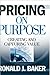 Pricing on Purpose: Creating and Capturing (text only) by R.J.Baker
