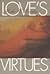 Love's Virtues by Mike W. Martin (1996-05-18)