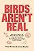 Birds Aren't Real: The True...