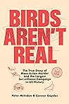 Birds Aren't Real: The True Story of Mass Avian Murder and the Largest Surveillance Campaign in U.S. History