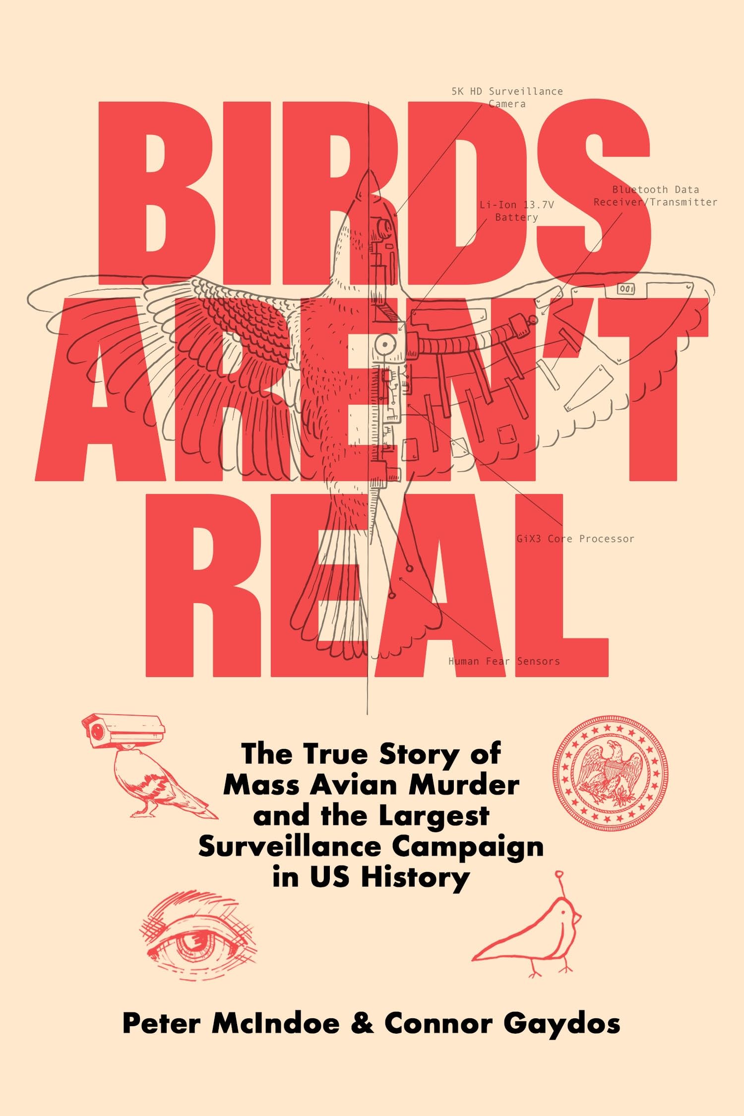 Birds Aren't Real: The True Story of Mass Avian Murder and the Largest Surveillance Campaign in U.S. History (Hardcover)