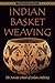 Indian Basket Weaving by Navajo School of Indian Basketry